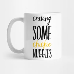 Craving some Chickie Nuggies Mug